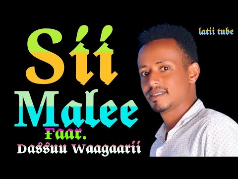 SII MALEE FAAR DASSUU WAAGAARII Faarfannaa Afaan Oromoo Haaraa 2022