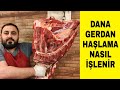 DANA GERDAN HAŞLAMA NASIL YAPILIR, ET NASIL İŞLENİR,