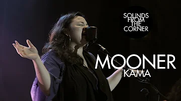 Mooner - Kama | Sounds From The Corner Live #37