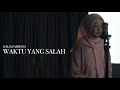 WAKTU YANG SALAH Fiersa Besari Ft Tantri Dalia Farhana Cover