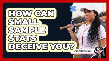 How Can Small Sample Stats Deceive You?