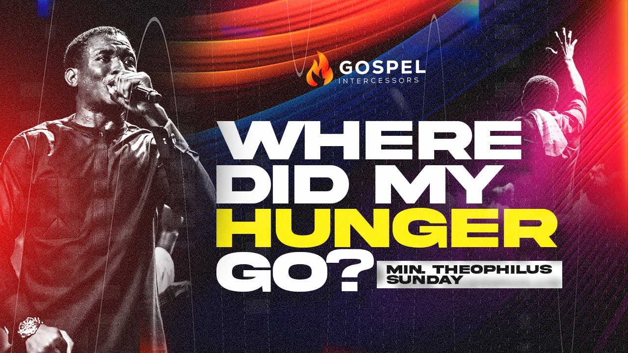 WHERE DID MY HUNGER GO || MIN. THEOPHILUS SUNDAY | A CALL TO SPIRITUAL RENEWAL