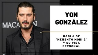 YON GONZÁLEZ habla de 'MEMENTO MORI 2' y su VIDA PERSONAL | Hoy Magazine