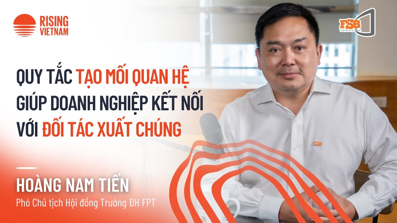 Outline Video Quy tắc tạo mối quan hệ giúp doanh nghiệp kết nối với đối tác xuất chúng - Hoàng Nam Tiến