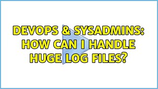 Celebrity DevOps & SysAdmins: How can i handle huge log files? Net Worth