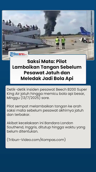 Detik-detik Pesawat Jatuh di Bandara London, Cerita Saksi Mata Pilot Sempat Lambaikan Tangan