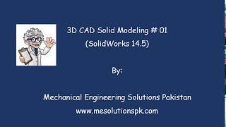 3D CAD Solid Modeling Using SolidWorks # 01.