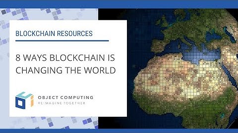 8 Ways Blockchain Is Changing the World