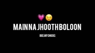 main na jhooth bolu-deejay chicks