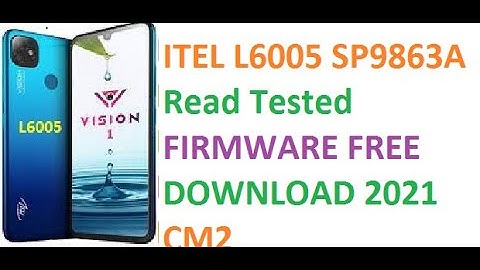 ITEL L6005 SP9863A Read Tested  FIRMWARE FREE DOWNLOAD 2021 CM2