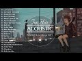 Best Soft English Acoustic Love Songs 2021 - Greatest Hits Acoustic Cover Of Popular Songs Ever