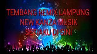 Tembang remix lampung new KANZA musik setiaku di sini