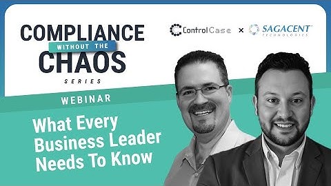 Compliance Without the Chaos: What Every Business Leader Needs to Know | Sagacent | ControlCase