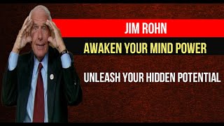JIM ROHN: AWAKEN YOUR MIND POWER - UNLEASH YOUR HIDDEN POTENTIAL