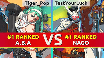 GGST ▰ Tiger_Pop (#1 Ranked A.B.A) vs TestYourLuck (#1 Ranked Nagoriyuki). High Level Gameplay