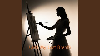 Until My Last Breath