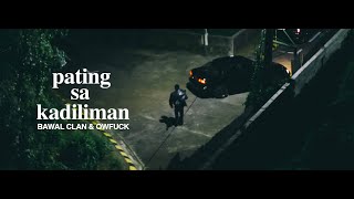 Bawal Clan X Owfuck - Pating Sa Kadiliman (Official Music Video)