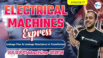 Leakage Flux and Leakage Reactance in Transformer  | EP 17 | Electrical Machines Express
