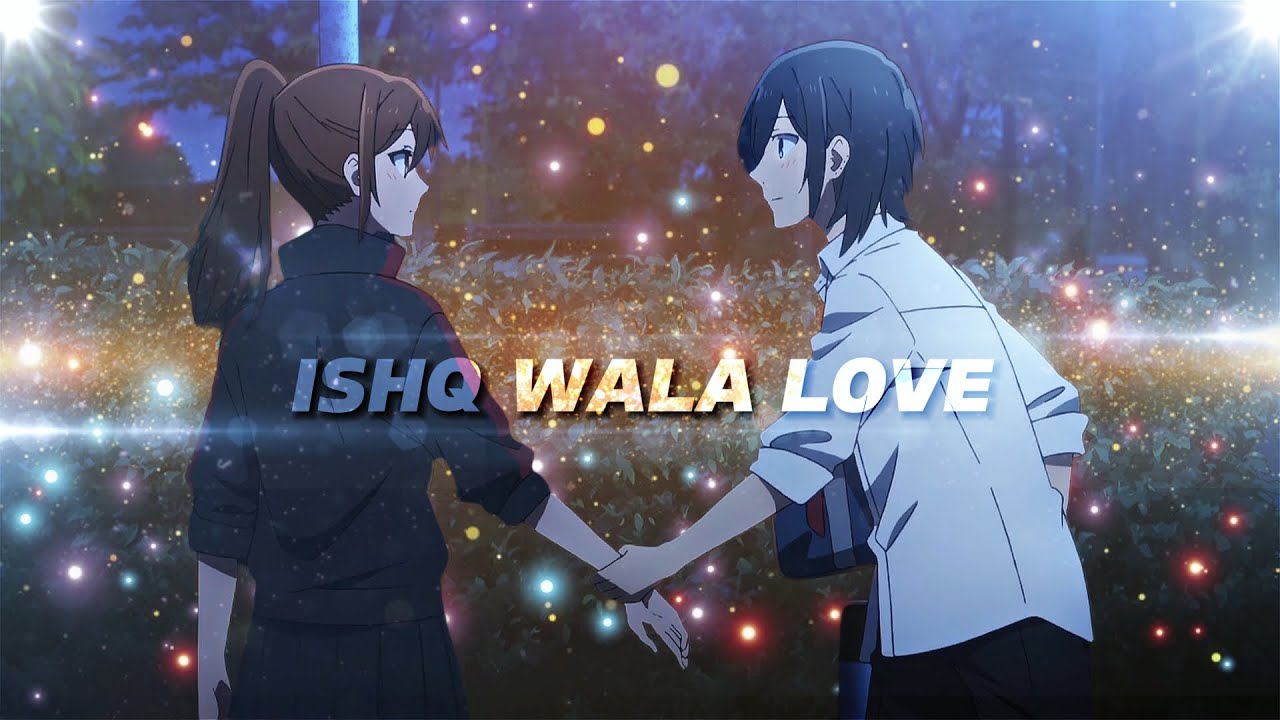 HORIMIYA💖| ISHQ WALA LOVE | [AMV/EIDT] |