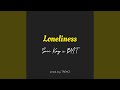 Loneliness feat bmt