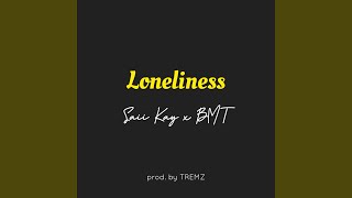 Loneliness (feat. BMT)