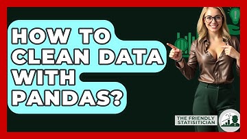 How To Clean Data With Pandas? - The Friendly Statistician