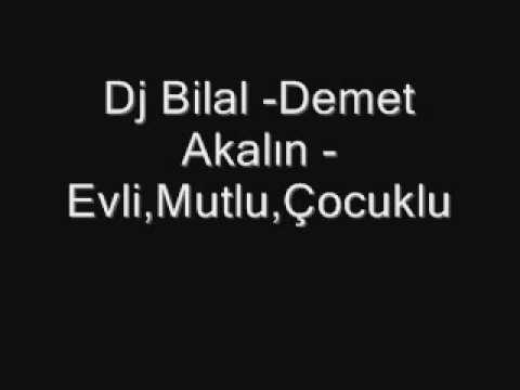 Dj Bilal -Demet Akaln - Evli,Mutlu,ocukl...