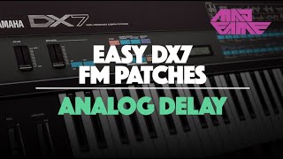 ANALOG DELAY | Easy DX7 FM Patches | madFame