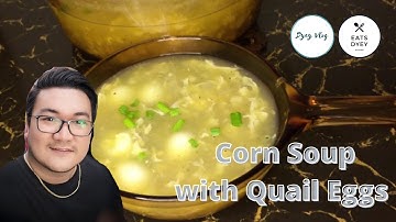 Easy and Yummy Corn Soup with Quail Eggs || Eats Dyey