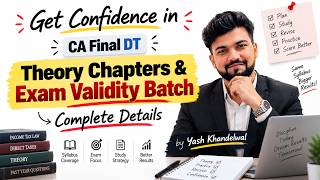 Get Confidence in CA-Final DT|Theory Chapters & Exam Validity Batch Complete Details|Yash Khandelwal