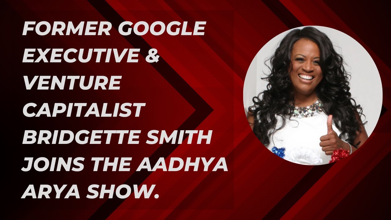 Former Google Executive & Venture Capitalist Joins The Aadhya Arya Show