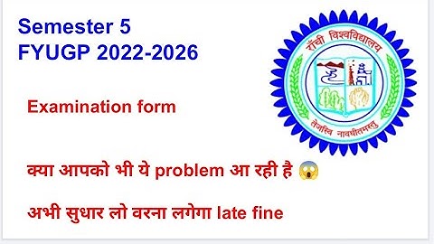#RanchiUniversity Semester 5 Exam Form 2025 | FYUGP NEP 2022-2026 | Form Fill Process,Fees Problems