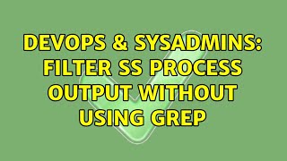Celebrity DevOps & SysAdmins: Filter ss process output without using grep Profile