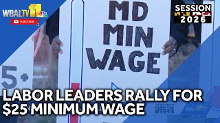Labor leaders rally in Annapolis for $25 minimum wage