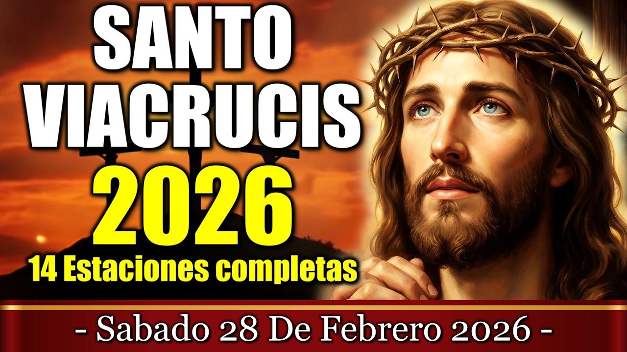 Santo Vía Crucis De Hoy SABADO 28 DE FEBRERO 2026 Completo 14 Estaciones Meditadas