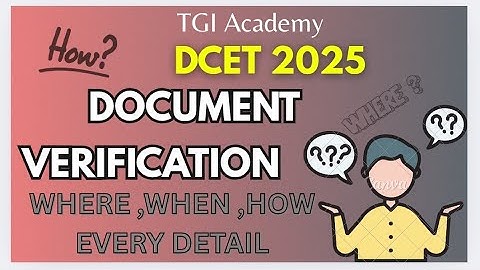 DOCUMENT VERIFICATION DCET 2025 WHERE ,WHEN ,HOW ..?!