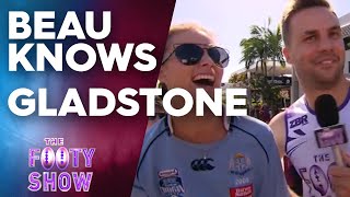 Beau Knows Gladstone | NRL Footy Show