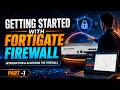 FortiGate Firewall Configuration | Getting Started with FortiGate Firewall | Introduction &amp; Access