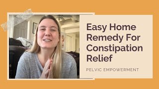 Home Remedy For Constipation Relief | Easy, Natural Remedy For Constipation