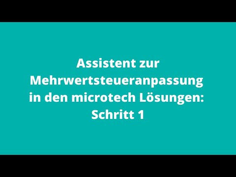 Assistent zur Mehrwertsteueranpassung in den microtech Lösungen: Schritt 1 - video from microtech