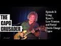 Capo Crusader, Episode 2: Using Kyser's Low-Tension and Partial Quick-Change Capos