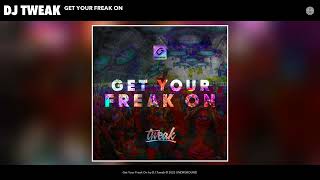 DJ Tweak - Get Your Freak On (Extended Mix)  Resimi