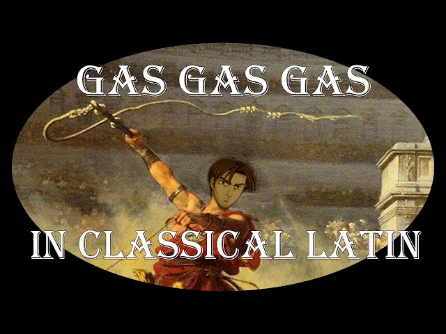 Gas Gas Gas in Classical Latin (EUROBEAT OR ROMABEAT?) Bardcore/Medieval style class=