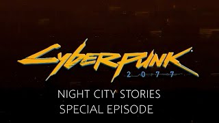 Cyberpunk: Night City Stories - Special Episode [[ Alternate Lifepaths ]]