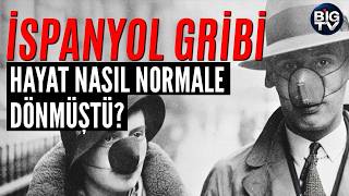 İspanyol Gribi Sonrası Hayat Nasıl Normale Dönmüştü Big Tv - Tarih