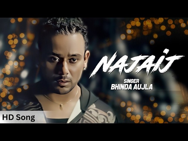 Latest Punjabi Song Najaij | Punjabi Video Song | Bhinda Aujla & Bhinda Aujla