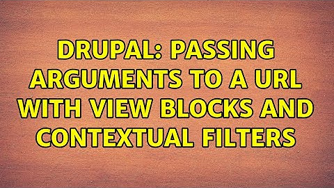 Drupal: Passing arguments to a URL with view blocks and contextual filters (2 Solutions!!)