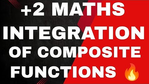 | +2 MATHS| INTEGRATION OF COMPOSITE FUNCTIONS| 💯🔥