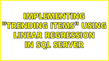 Implementing "Trending Items" using linear regression in SQL Server (2 Solutions!!)