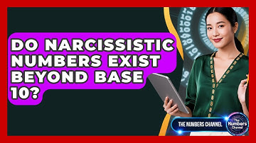 Do Narcissistic Numbers Exist Beyond Base 10? - The Numbers Channel